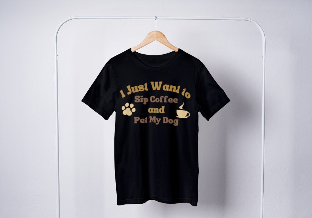 I Just Want to Sip Coffee and Pet My Dog- Men and Women Dog Tshirt - Image 5